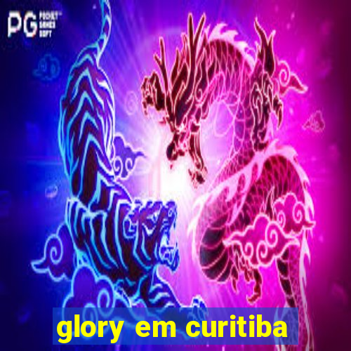 glory em curitiba