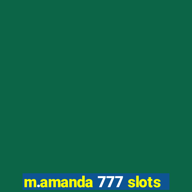 m.amanda 777 slots