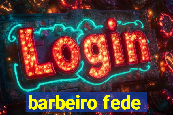 barbeiro fede