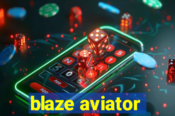 blaze aviator