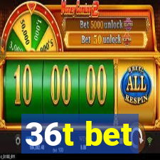 36t bet