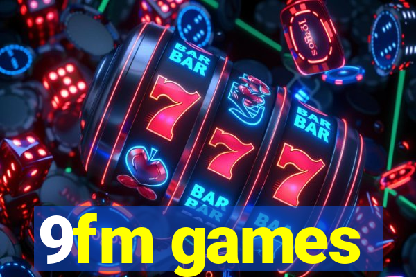 9fm games