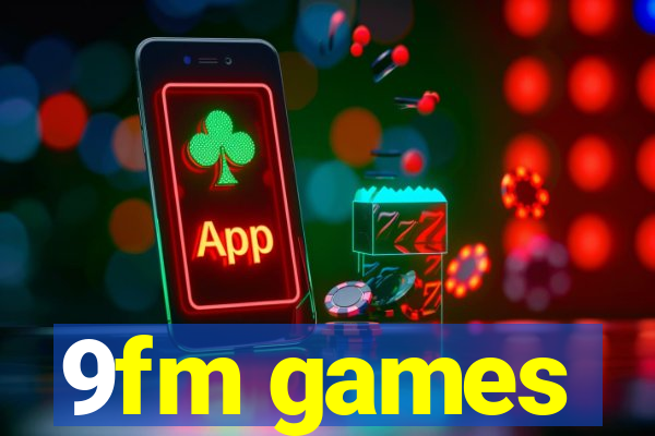 9fm games