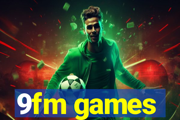 9fm games