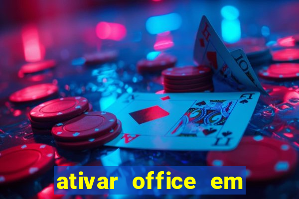 ativar office em 30 segundos