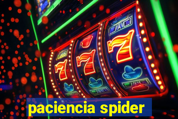 paciencia spider