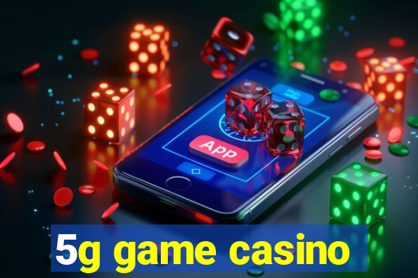 5g game casino