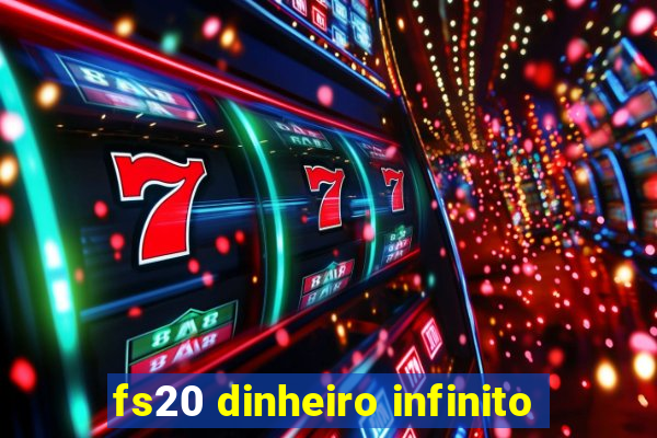 fs20 dinheiro infinito