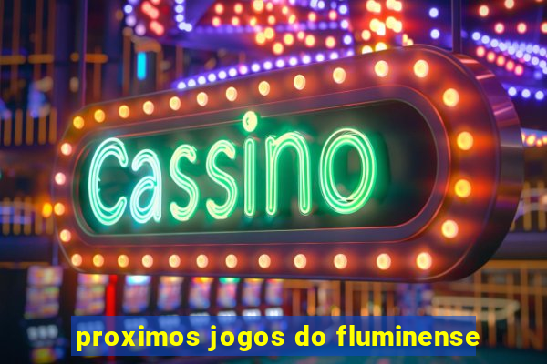 proximos jogos do fluminense