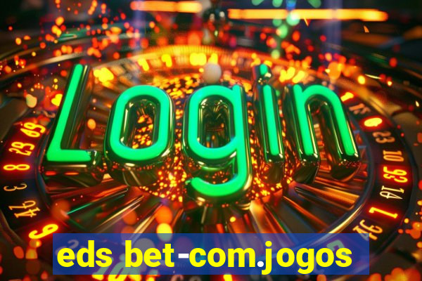 eds bet-com.jogos