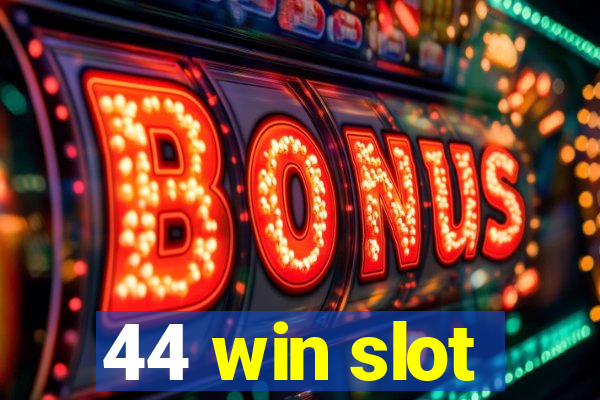 44 win slot