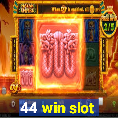 44 win slot