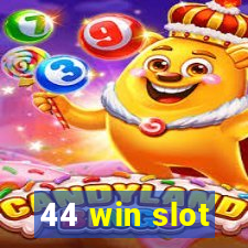 44 win slot