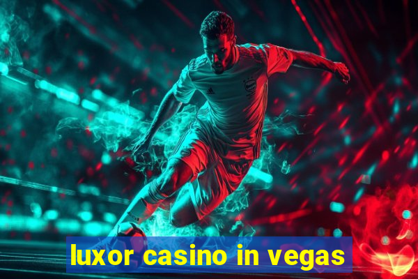 luxor casino in vegas