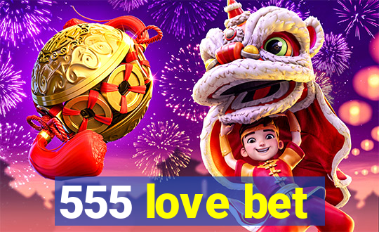 555 love bet