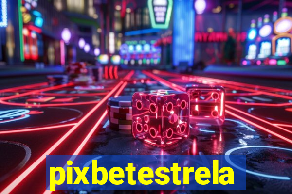 pixbetestrela