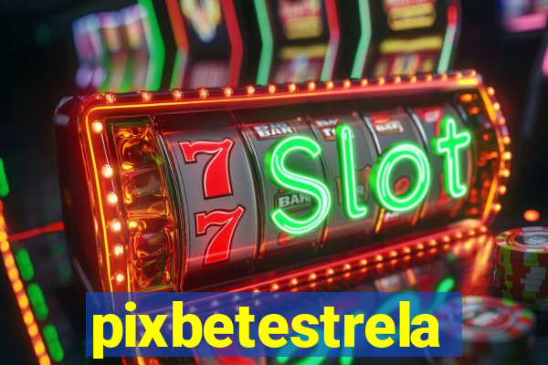 pixbetestrela