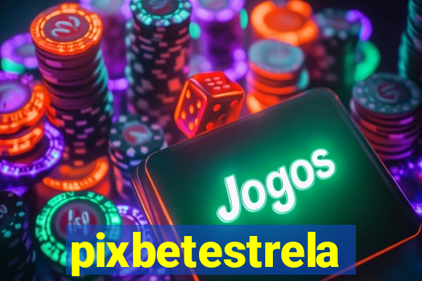 pixbetestrela