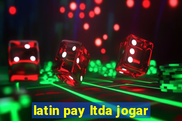 latin pay ltda jogar