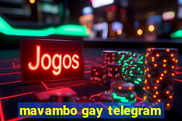 mavambo gay telegram