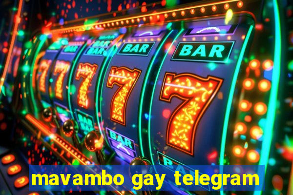 mavambo gay telegram