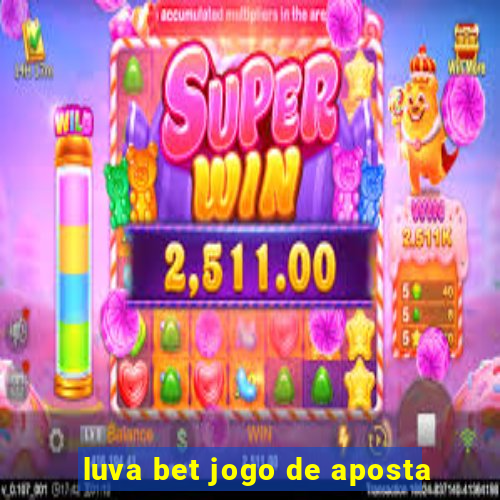 luva bet jogo de aposta