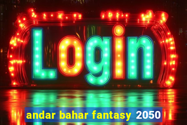 andar bahar fantasy 2050