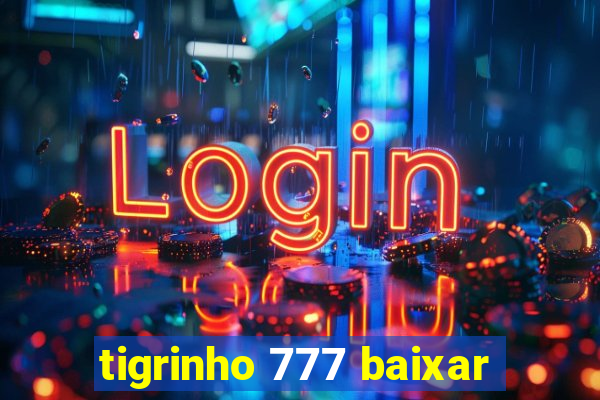 tigrinho 777 baixar