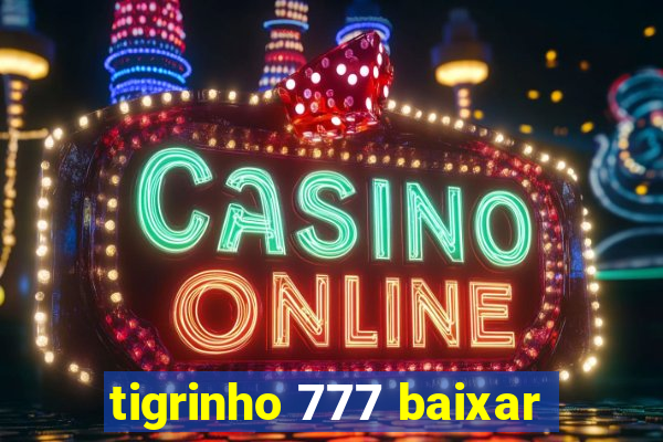 tigrinho 777 baixar