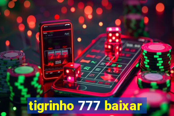 tigrinho 777 baixar