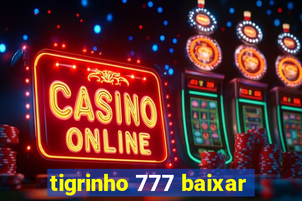 tigrinho 777 baixar