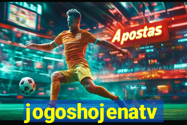 jogoshojenatv