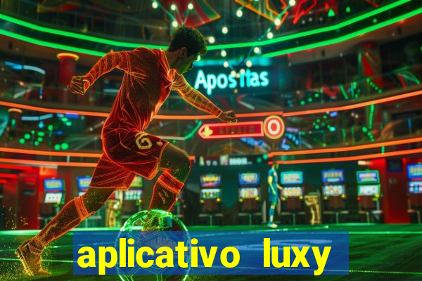 aplicativo luxy como funciona