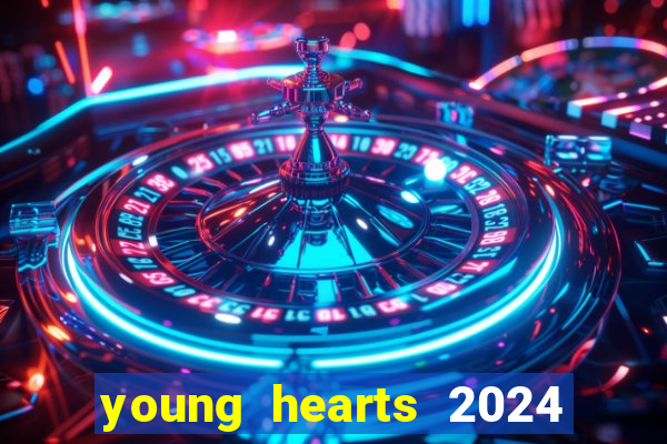 young hearts 2024 assistir online dublado