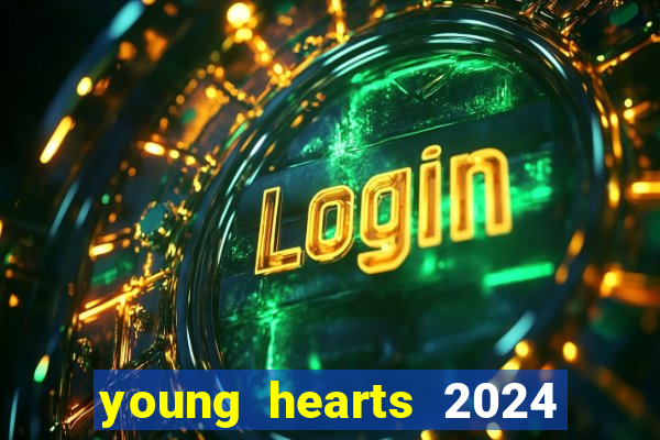 young hearts 2024 assistir online dublado