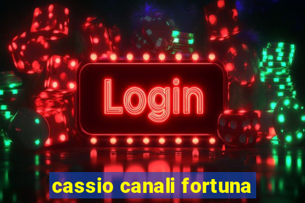 cassio canali fortuna