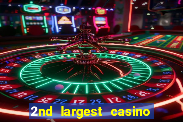 2nd largest casino in the world