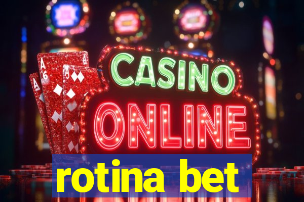 rotina bet