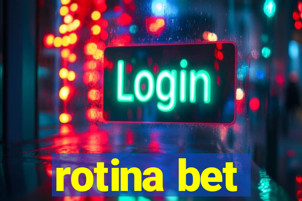 rotina bet