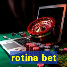 rotina bet