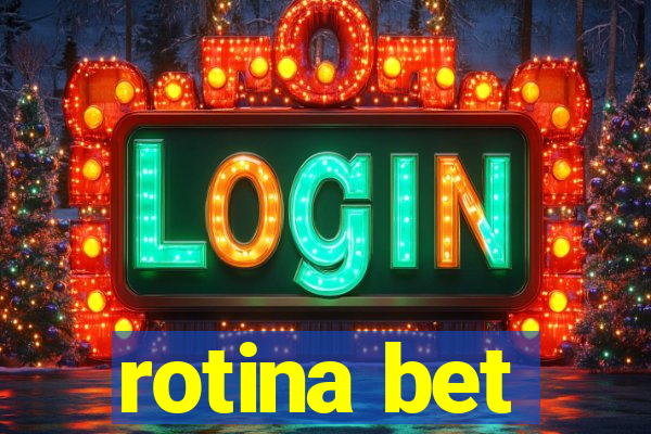 rotina bet