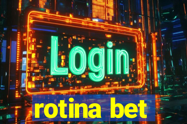 rotina bet