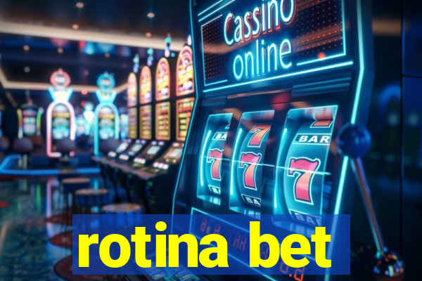 rotina bet