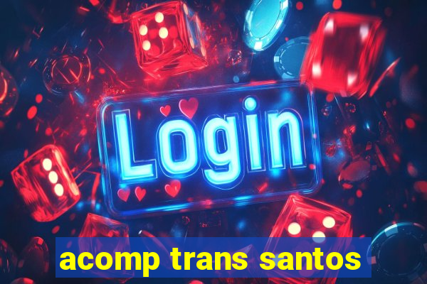 acomp trans santos