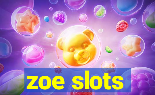 zoe slots