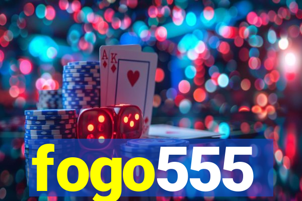 fogo555