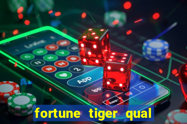 fortune tiger qual a melhor plataforma