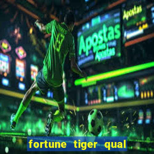 fortune tiger qual a melhor plataforma