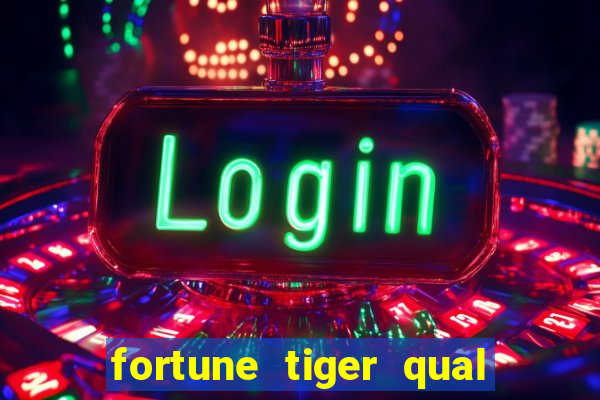 fortune tiger qual a melhor plataforma