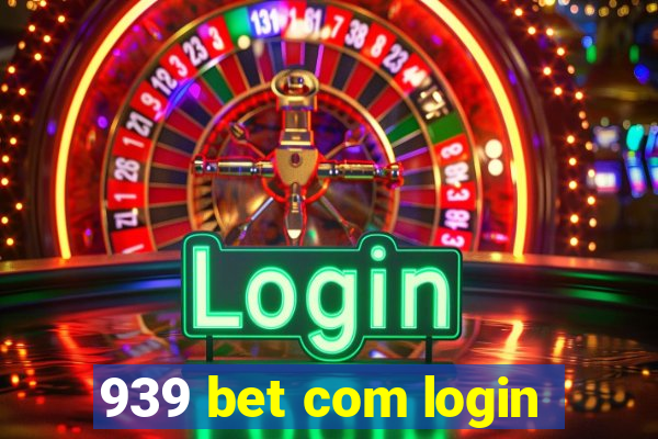 939 bet com login